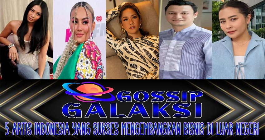 5 Artis Indonesia yang Sukses Mengembangkan Bisnis di Luar Negeri