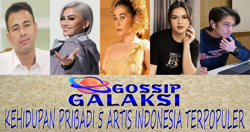 Kehidupan Pribadi 5 Artis Indonesia Terpopuler