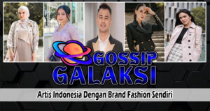 Artis Indonesia Dengan Brand Fashion Sendiri