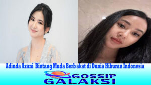 Adinda Azani Bintang Muda Berbakat di Dunia Hiburan Indonesia