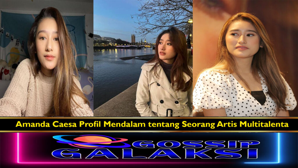 Amanda Caesa Profil Mendalam tentang Seorang Artis Multitalenta