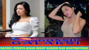 Rachel Vennya Kisah Hidup Karier dan Kontroversi