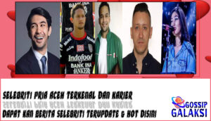 5 Selebriti Pria Aceh