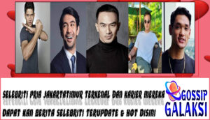 5 Selebriti Pria JakartaTimur