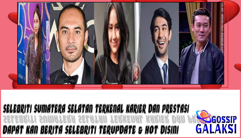 5 Selebriti Sumatera Selatan