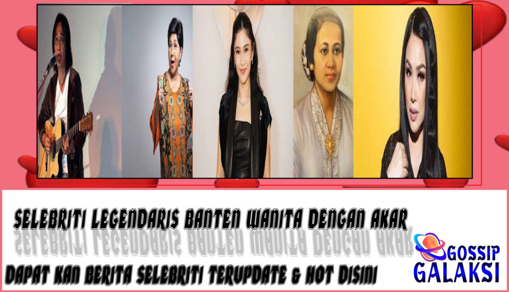 5 Selebriti Legendaris Banten