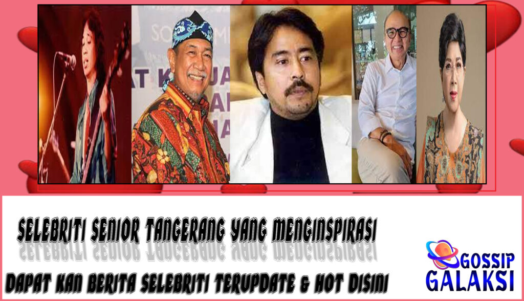 5 Selebriti Senior Tangerang
