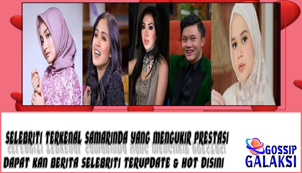 5 Selebriti Terkenal Samarinda