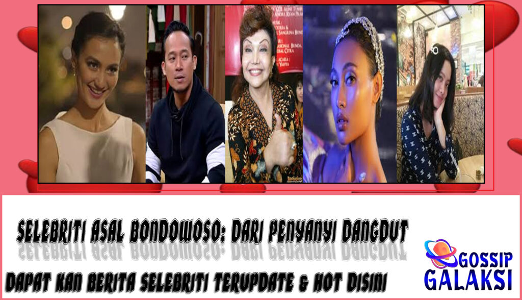 5 Selebriti Asal Bondowoso